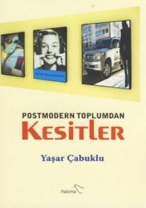 Postmodern Toplumdan Kesitler                                                                                                                                                                                                                                  