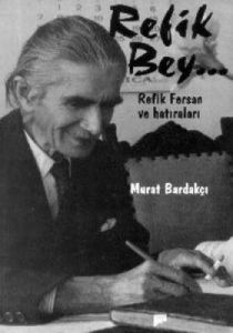 Refik Bey Refik Fersan ve Hatıraları                                                                                                                                                                                                                           