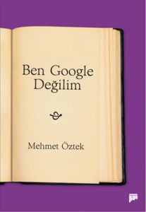 Ben Google Değilim                                                                                                                                                                                                                                             