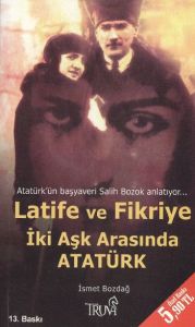 Latife ve Fikriye İki Aşk Arasında Atatürk                                                                                                                                                                                                                     