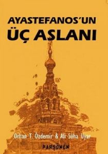 Ayastefanos'un Üç Aslanı                                                                                                                                                                                                                                       