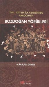 18. Yüzyılın İlk Çeyreğinde Anadolu'da Bozdoğan Yö                                                                                                                                                                                                             