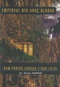 Emperyal Bir Araç Olarak Rum-Pontus Sorunu (1908-1                                                                                                                                                                                                             