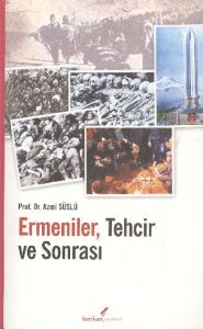 Ermeniler, Tehcir ve Sonrası                                                                                                                                                                                                                                   