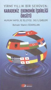 Yirmi Yıllık Bir Serüven: Karadeniz Ekonomik İşbir                                                                                                                                                                                                             