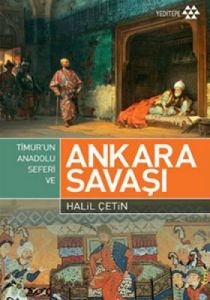 Timur'un Anadolu Seferi ve Ankara Savaşı                                                                                                                                                                                                                       