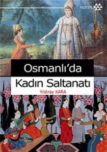 Osmanlı'da Kadın Saltanatı                                                                                                                                                                                                                                     