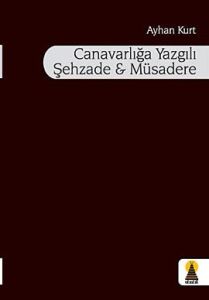 Canavarlığa Yazgılı Şehzade ve Müsadere                                                                                                                                                                                                                        