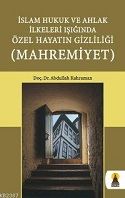 İslam Hukuk ve Ahlak İlkeleri Işığında Özel Hayatı                                                                                                                                                                                                             