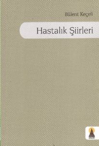 Hastalık Şiirleri                                                                                                                                                                                                                                              