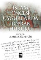 İslam Öncesi Uygurlarda Toprak Hukuku                                                                                                                                                                                                                          