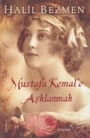 Mustafa Kemal'e Aşklanmak                                                                                                                                                                                                                                      