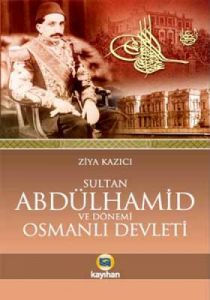 Sultan 2. Abdülhamid ve Dönemi Osmanlı Devleti                                                                                                                                                                                                                 