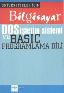 Bilgisayar DOS İşletim Sistemi ve Basic Programlam                                                                                                                                                                                                             