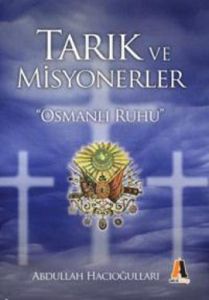 Tarık ve Misyonerler "Osmanlı Ruhu"                                                                                                                                                                                                                            