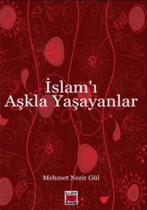 İslam'ı Aşkla Yaşayanlar                                                                                                                                                                                                                                       