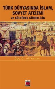 Türk Dünyasında İslam, Sovyet Ateizmi ve Kültürel                                                                                                                                                                                                              