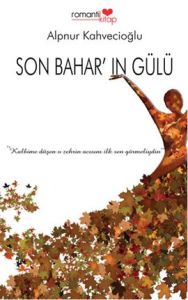 Son Bahar'ın Gülü                                                                                                                                                                                                                                              