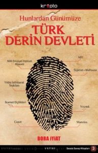 Hunlardan Günümüze Türk Derin Devleti                                                                                                                                                                                                                          