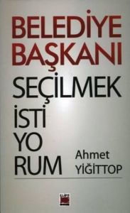 Belediye Başkanı Seçilmek İstiyorum                                                                                                                                                                                                                            