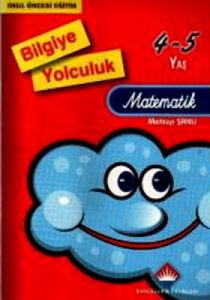 Bilgiye Yolculuk - Matematik (4 - 5 Yaş)                                                                                                                                                                                                                       