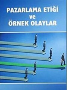 Pazarlama Etiği ve Örnek Olaylar                                                                                                                                                                                                                               