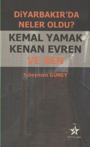 Diyarbakır'da Neler Oldu? Kemal Yamak Kenan Evren                                                                                                                                                                                                              