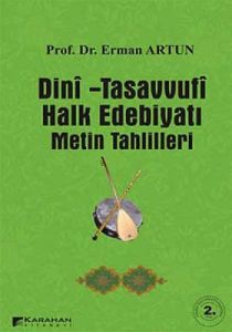 Dini - Tasavvufi Halk Edebiyatı Metin Tahlilleri                                                                                                                                                                                                               