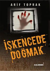 İşkencede Doğmak                                                                                                                                                                                                                                               