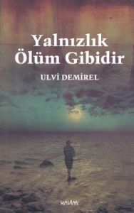 Yalnızlık Ölüm Gibidir                                                                                                                                                                                                                                         