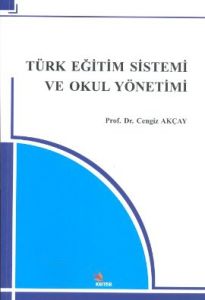 Türk Eğitim Sistemi ve Okul Yönetimi                                                                                                                                                                                                                           