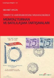 Mümtaz Turhan ve Batılılaşma Tartışmaları                                                                                                                                                                                                                      