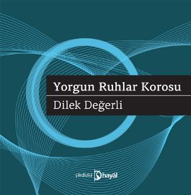 Yorgun Ruhlar Korosu                                                                                                                                                                                                                                           