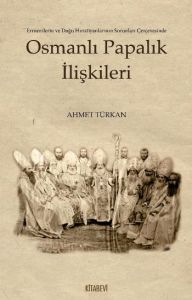 Osmanlı Papalık İlişkileri                                                                                                                                                                                                                                     