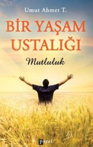 Bir Yaşam Ustalığı Mutluluk                                                                                                                                                                                                                                    