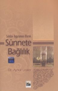 Sahabe Uygulaması Olarak Sünnete Bağlılık                                                                                                                                                                                                                      