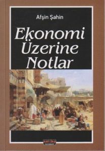 Ekonomi Üzerine Notlar                                                                                                                                                                                                                                         