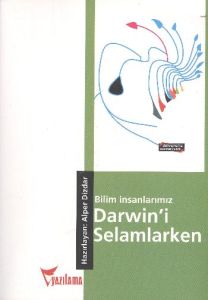 Bilim İnsanlarımız Darwin'i Selamlarken                                                                                                                                                                                                                        