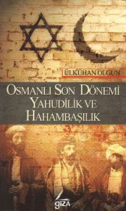 Osmanlı Son Dönemi Yahudilik ve Hahambaşılık                                                                                                                                                                                                                   