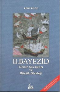 II. Bayezid Deniz Savaşları ve Büyük Strateji                                                                                                                                                                                                                  