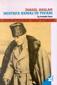 Mustafa Kemal'in Tufanı Üç Perdelik Oyun                                                                                                                                                                                                                       