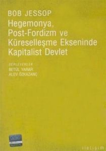 Hegemonya, Post-Fordizm ve Küreselleşme Ekseninde                                                                                                                                                                                                              