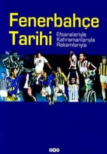 Fenerbahçe Tarihi Efsaneleriyle Kahramanlarıyla Ra                                                                                                                                                                                                             