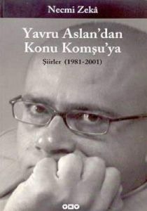 Yavru Aslan'dan Konu Komşu'ya Şiirler (1981-2001)                                                                                                                                                                                                              