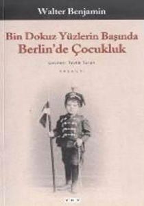 Bin Dokuz Yüzlerin Başında Berlin'de Çocukluk                                                                                                                                                                                                                  