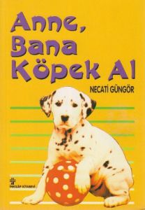 Anne, Bana Köpek Al                                                                                                                                                                                                                                            