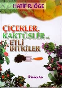 Çiçekler, Kaktüsler ve Etli Bitkiler                                                                                                                                                                                                                           