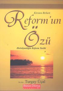 Reform'un Özü: Hıristiyanlığın Reform Tarihi                                                                                                                                                                                                                   