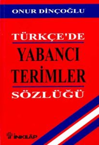 Türkçe'de Yabancı Terimler Sözlüğü                                                                                                                                                                                                                             