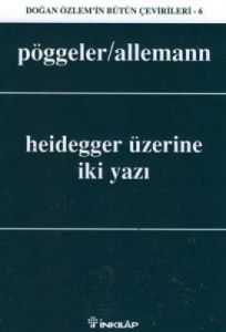 Heidegger Üzerine İki Yazı                                                                                                                                                                                                                                     